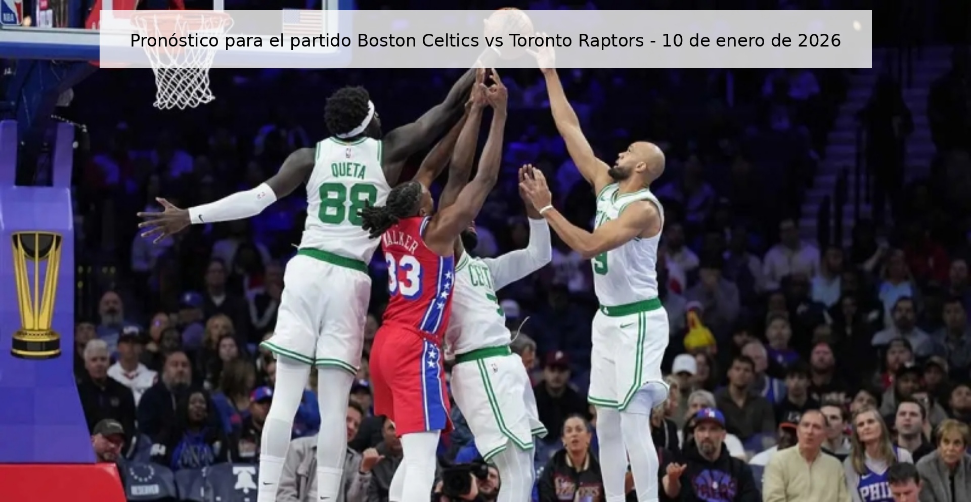 Pronóstico para el partido Boston Celtics vs Toronto Raptors – 10 de enero de 2026