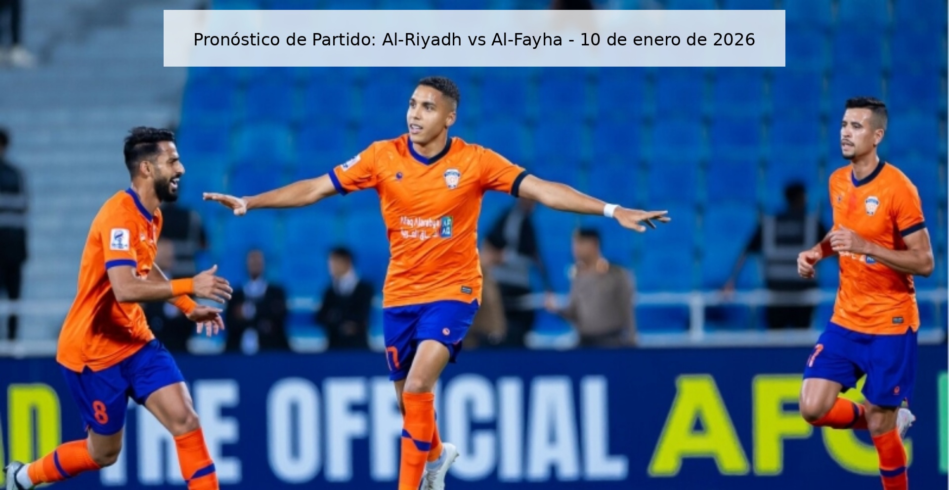 Pronóstico de Partido: Al-Riyadh vs Al-Fayha – 10 de enero de 2026