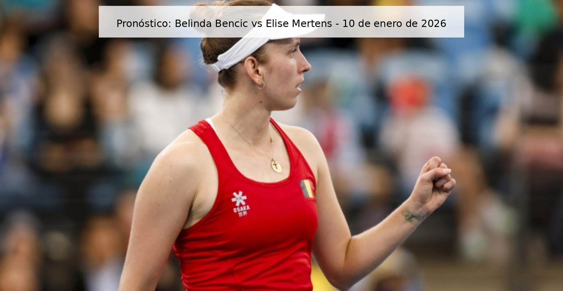 Pronóstico: Belinda Bencic vs Elise Mertens – 10 de enero de 2026