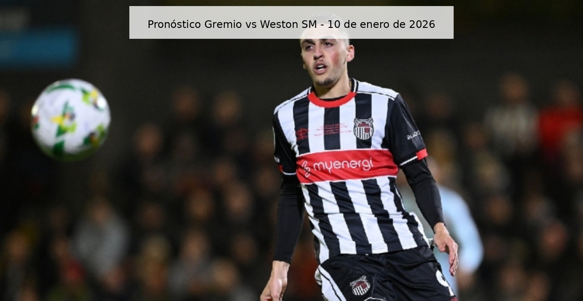Pronóstico Gremio vs Weston SM – 10 de enero de 2026
