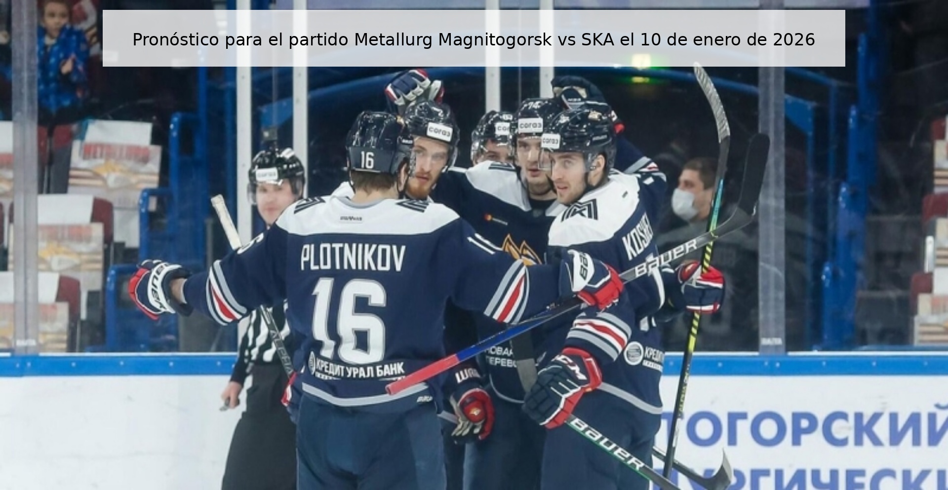 Pronóstico para el partido Metallurg Magnitogorsk vs SKA el 10 de enero de 2026