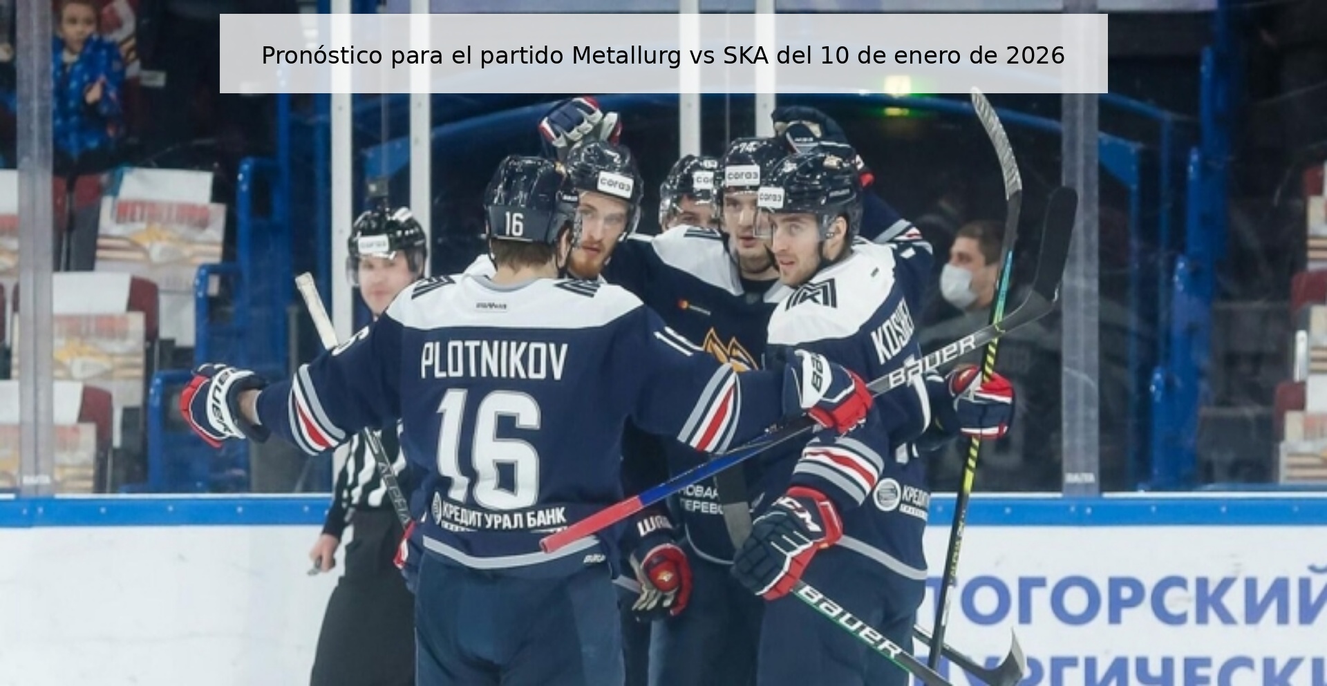 Pronóstico para el partido Metallurg vs SKA del 10 de enero de 2026