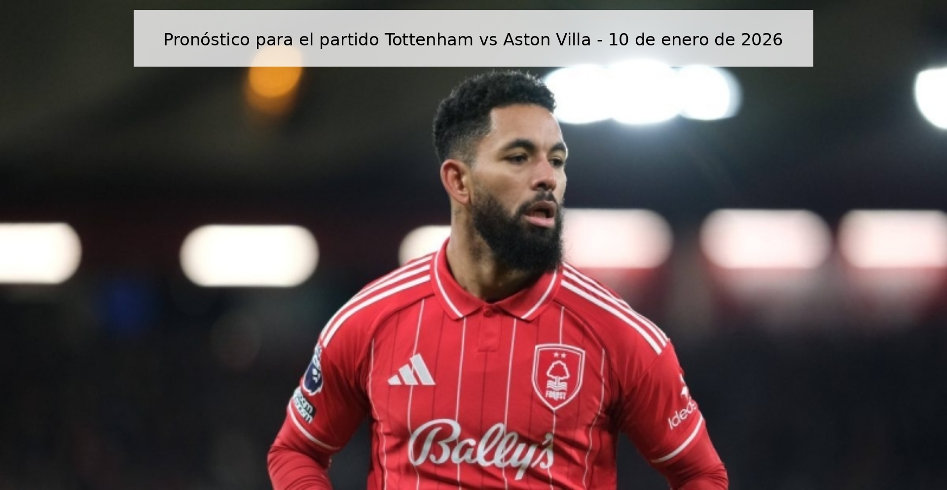 Pronóstico para el partido Tottenham vs Aston Villa – 10 de enero de 2026