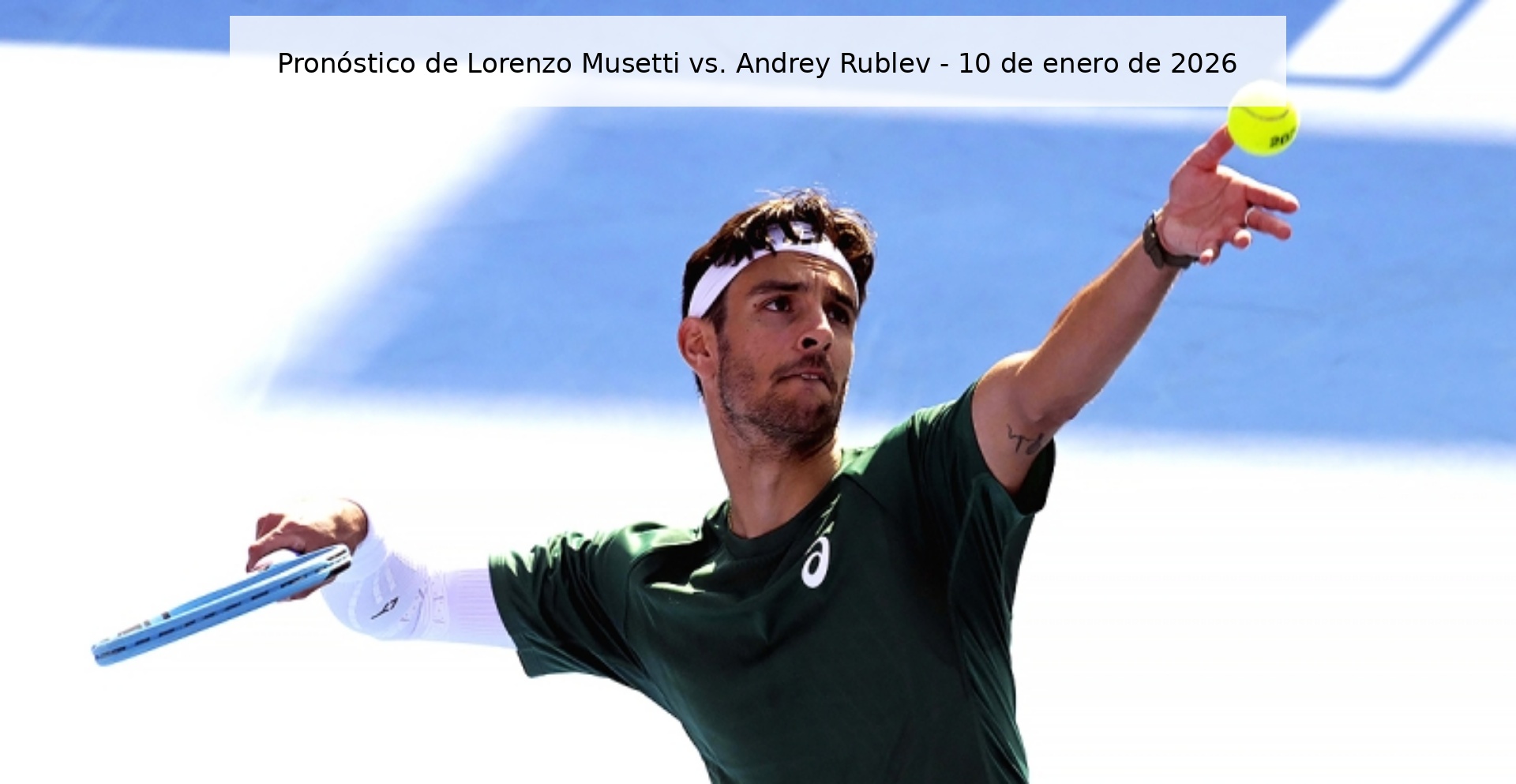 Pronóstico de Lorenzo Musetti vs. Andrey Rublev – 10 de enero de 2026