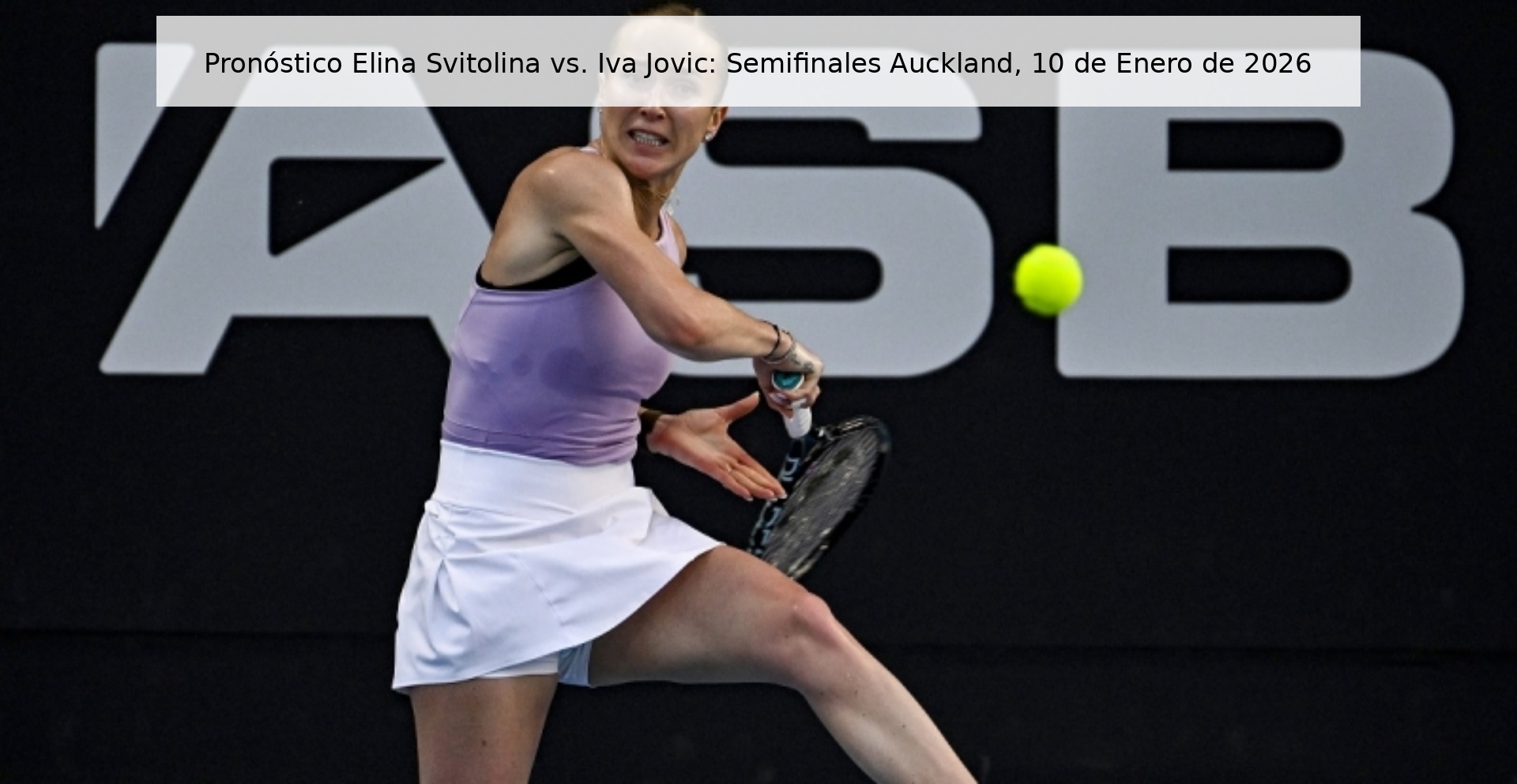 Pronóstico Elina Svitolina vs. Iva Jovic: Semifinales Auckland, 10 de Enero de 2026