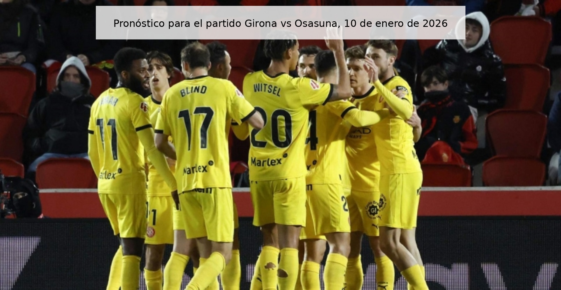 Pronóstico para el partido Girona vs Osasuna, 10 de enero de 2026
