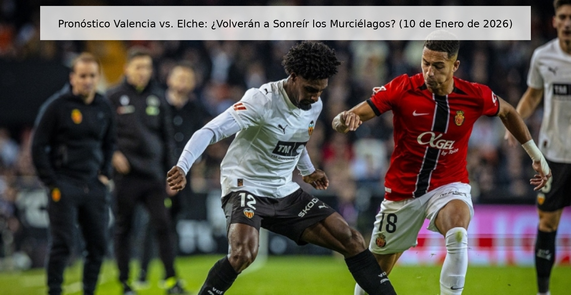 Pronóstico Valencia vs. Elche: ¿Volverán a Sonreír los Murciélagos? (10 de Enero de 2026)