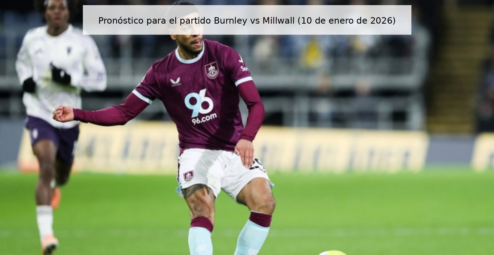 Pronóstico para el partido Burnley vs Millwall (10 de enero de 2026)