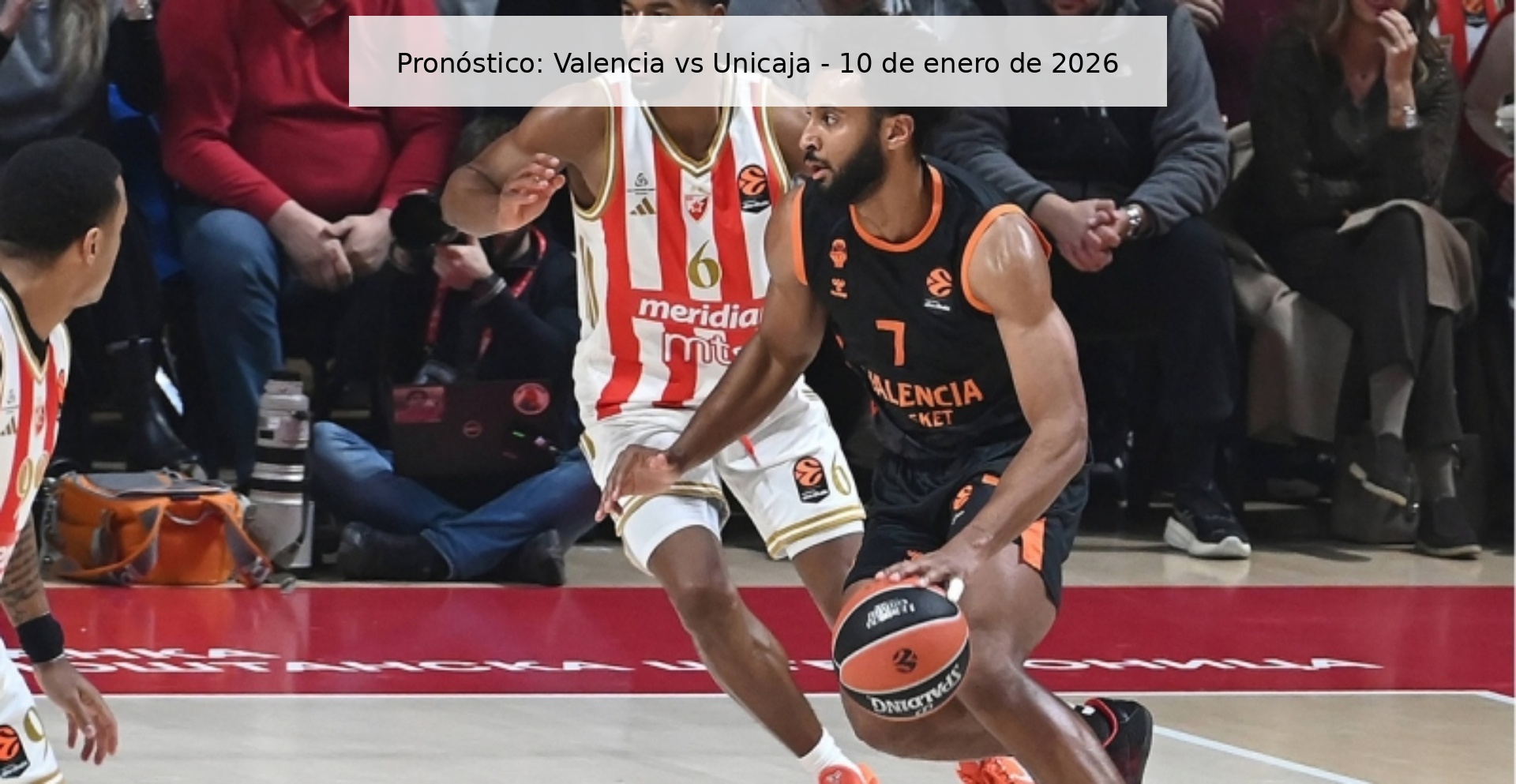 Pronóstico: Valencia vs Unicaja – 10 de enero de 2026