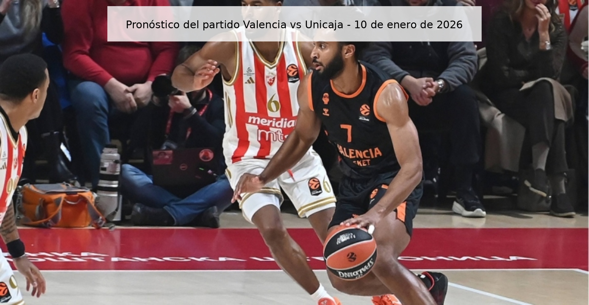 Pronóstico del partido Valencia vs Unicaja – 10 de enero de 2026