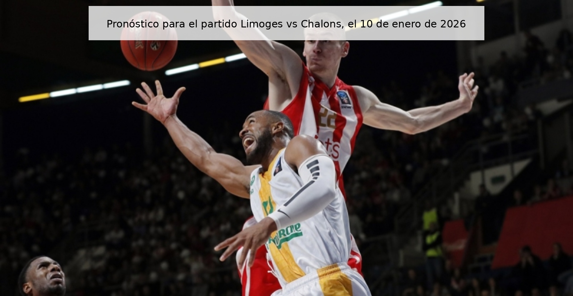 Pronóstico para el partido Limoges vs Chalons, el 10 de enero de 2026