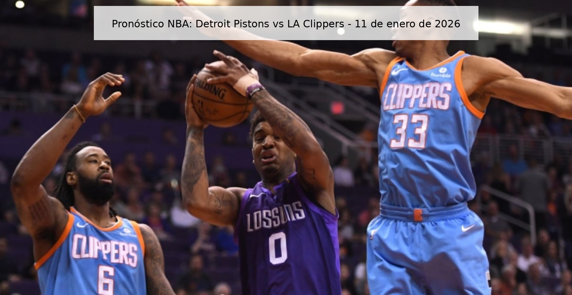 Pronóstico NBA: Detroit Pistons vs LA Clippers – 11 de enero de 2026