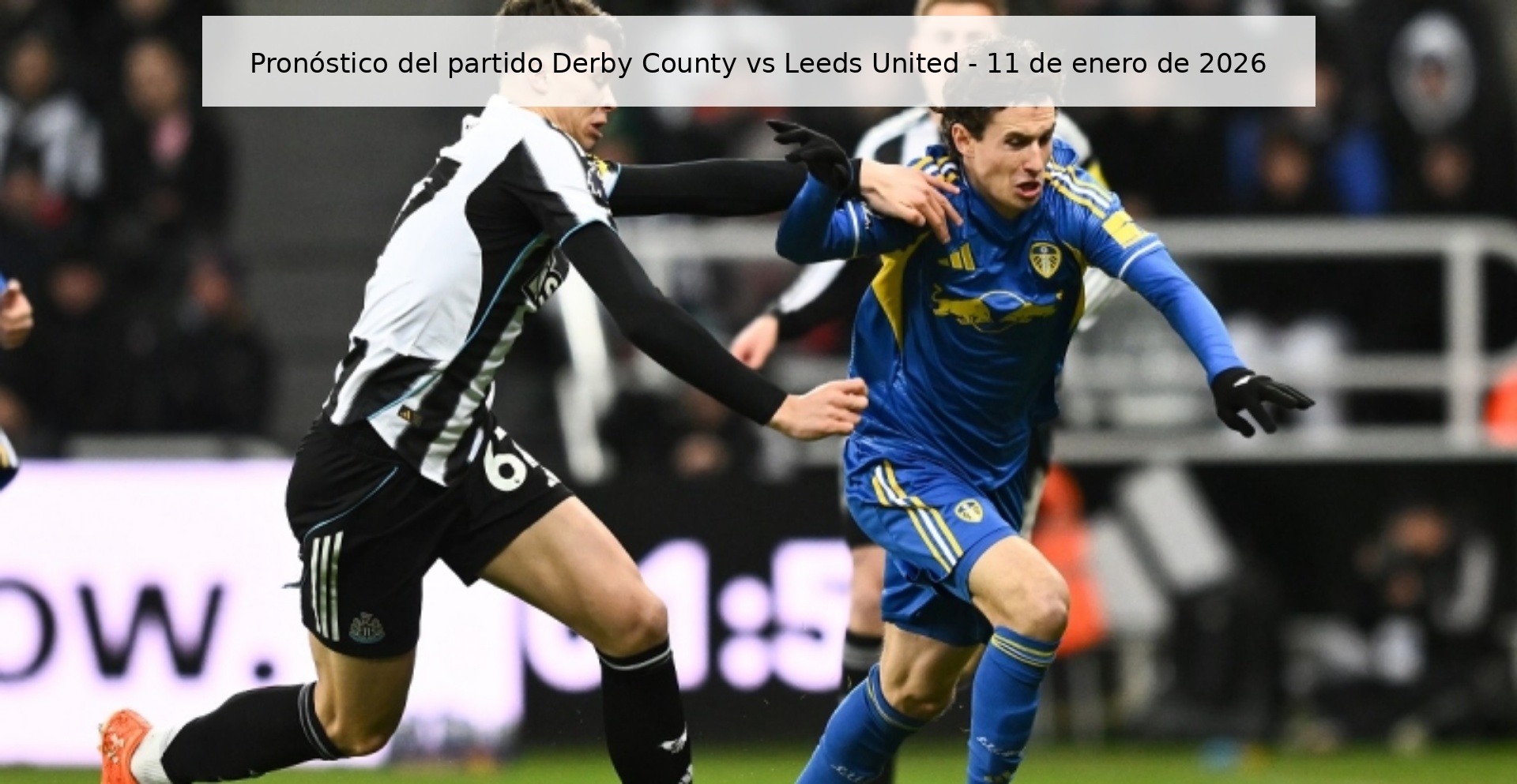 Pronóstico del partido Derby County vs Leeds United – 11 de enero de 2026