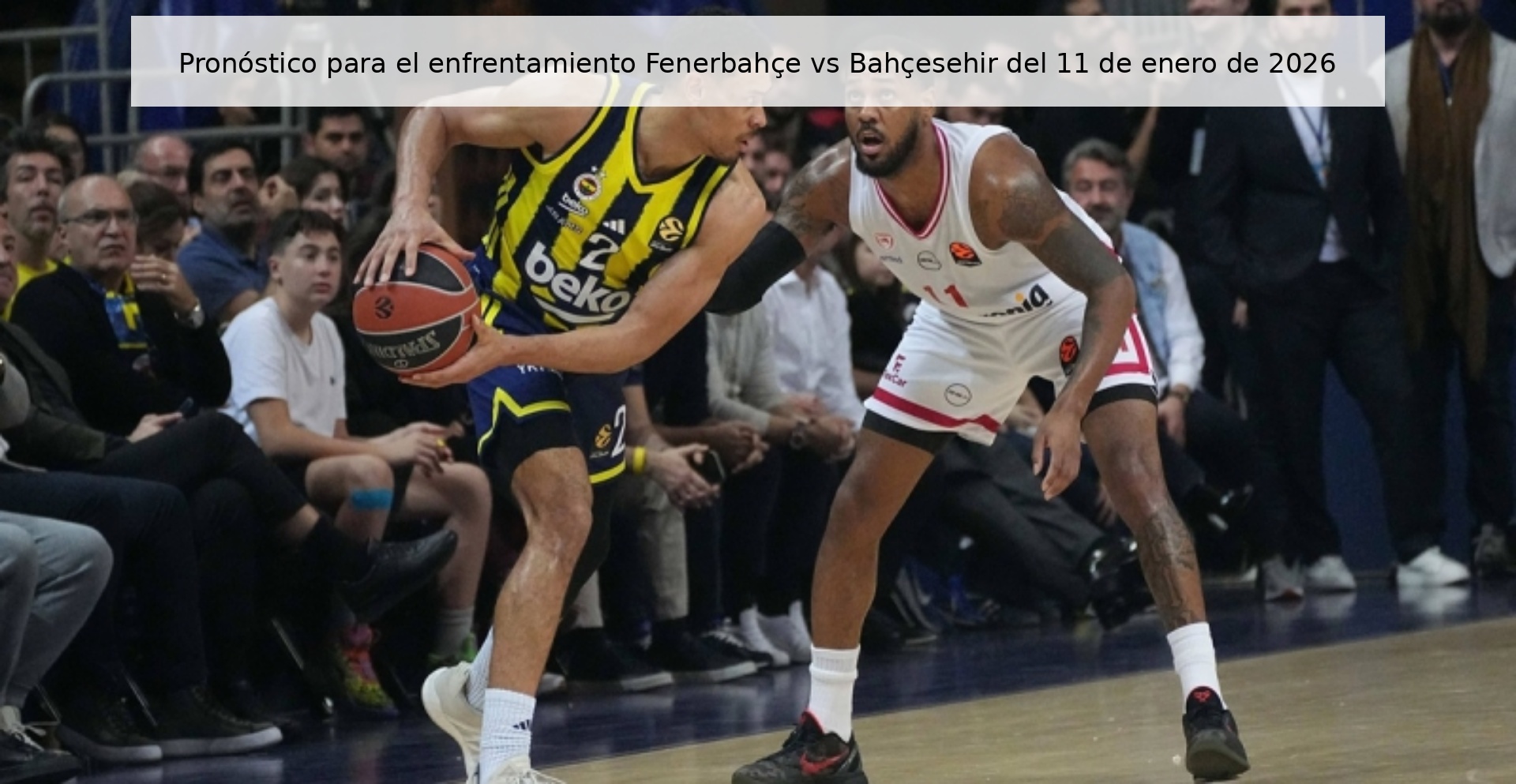 Pronóstico para el enfrentamiento Fenerbahçe vs Bahçesehir del 11 de enero de 2026