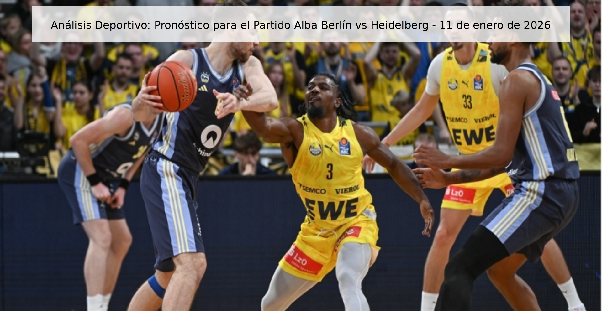 Análisis Deportivo: Pronóstico para el Partido Alba Berlín vs Heidelberg – 11 de enero de 2026