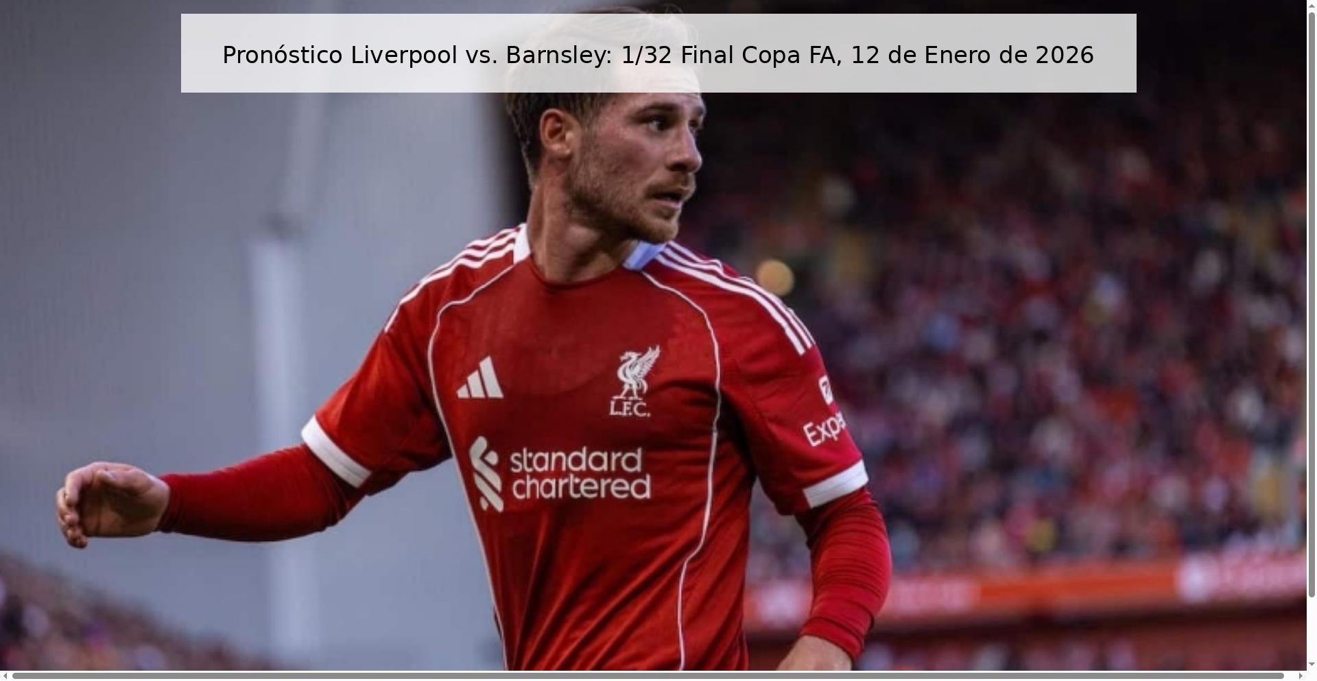 Pronóstico Liverpool vs. Barnsley: 1/32 Final Copa FA, 12 de Enero de 2026