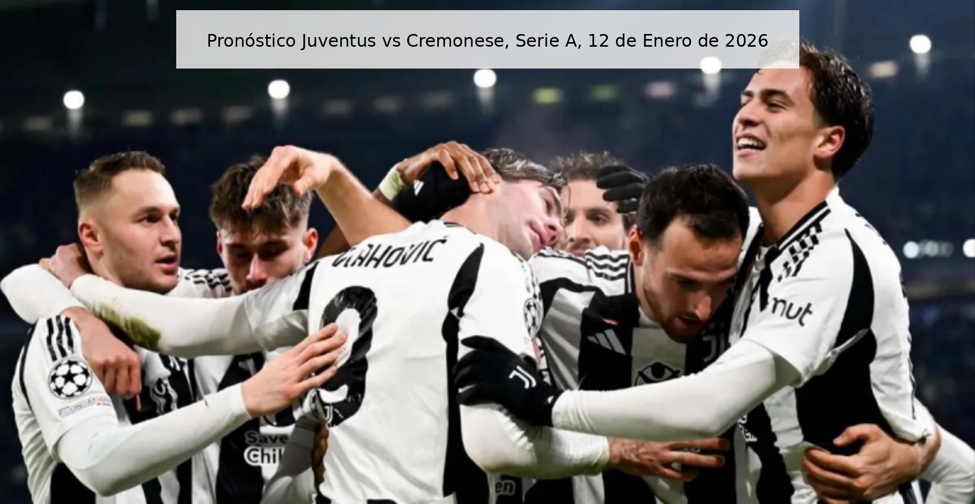 Pronóstico Juventus vs Cremonese, Serie A, 12 de Enero de 2026