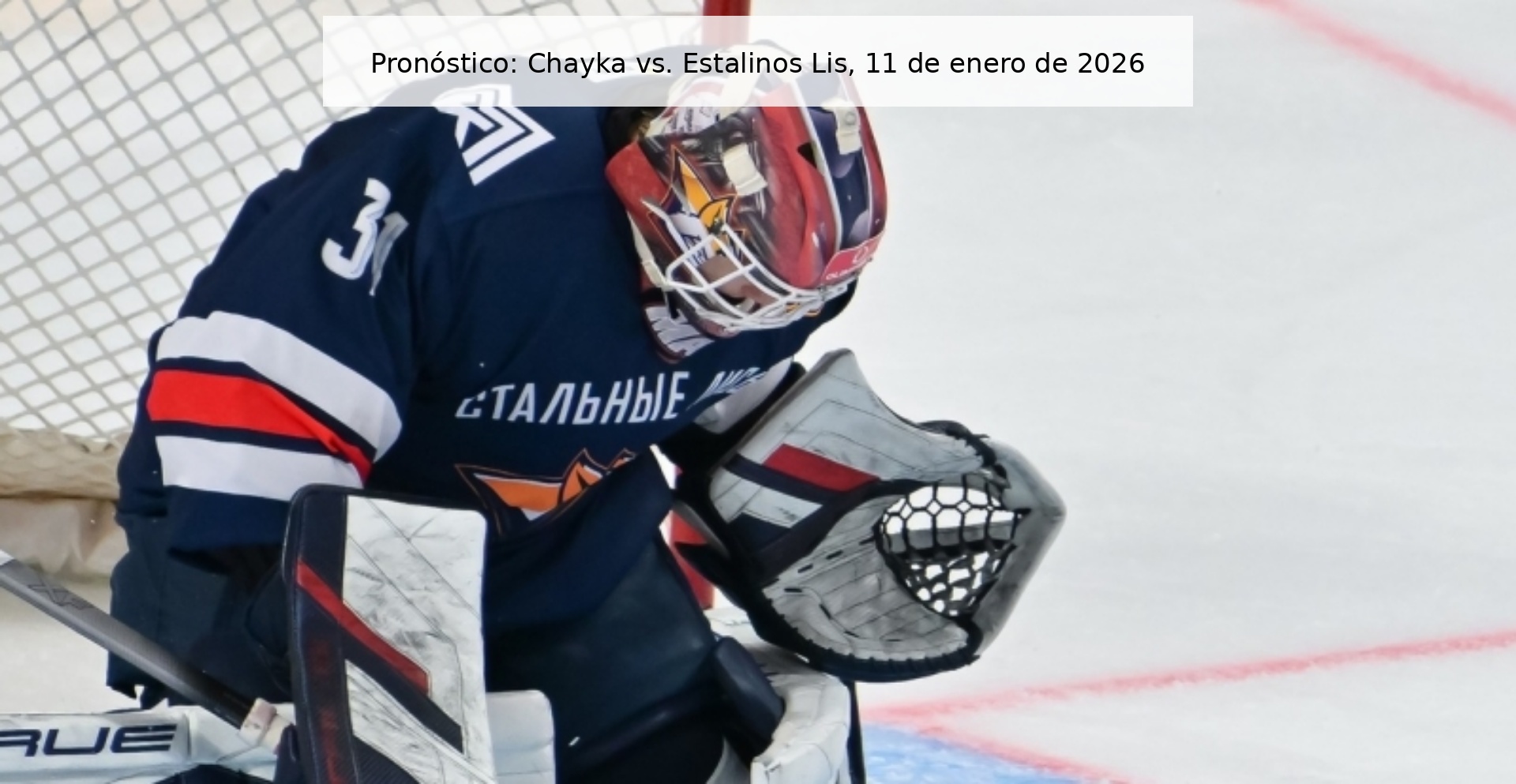 Pronóstico: Chayka vs. Estalinos Lis, 11 de enero de 2026