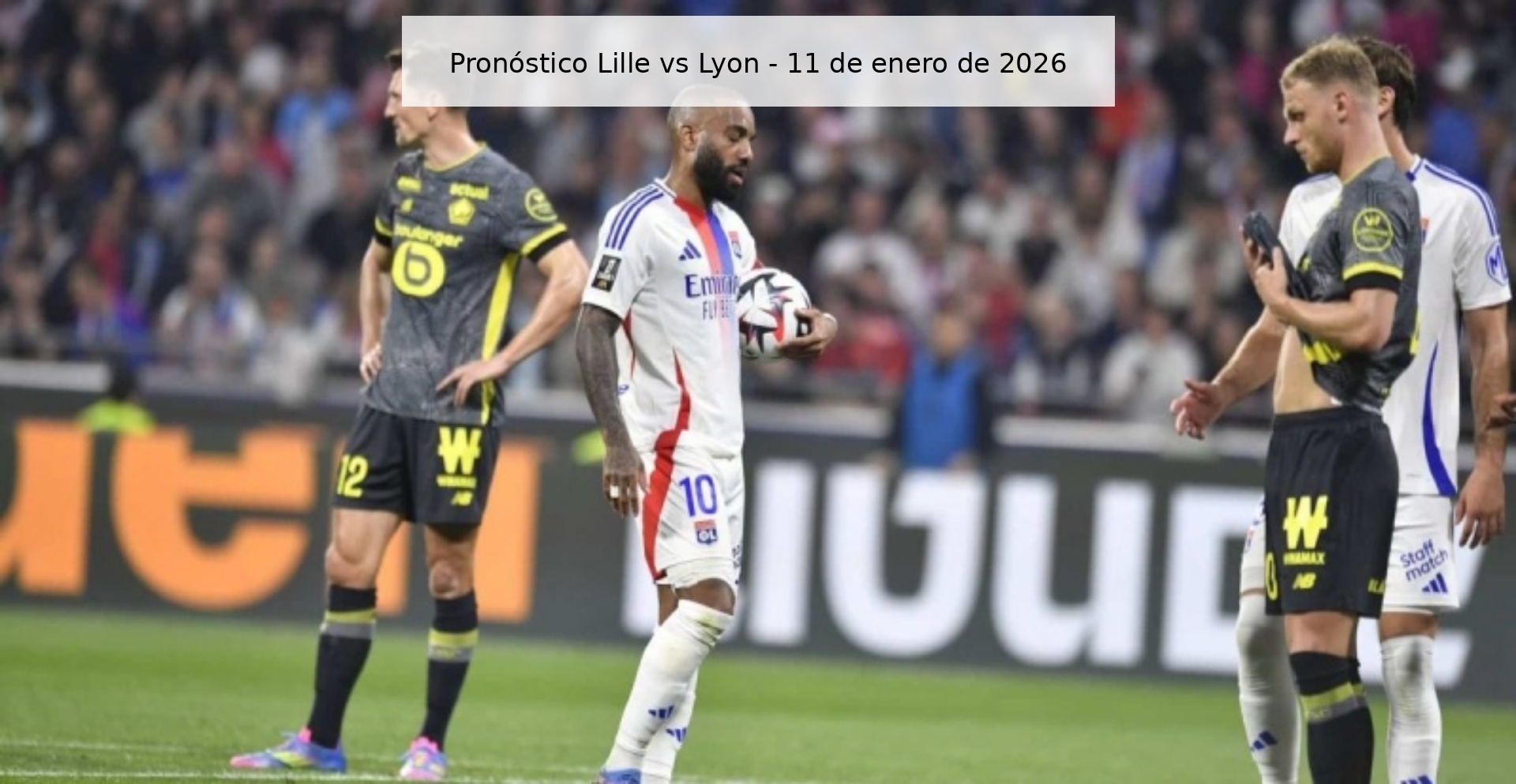 Pronóstico Lille vs Lyon – 11 de enero de 2026