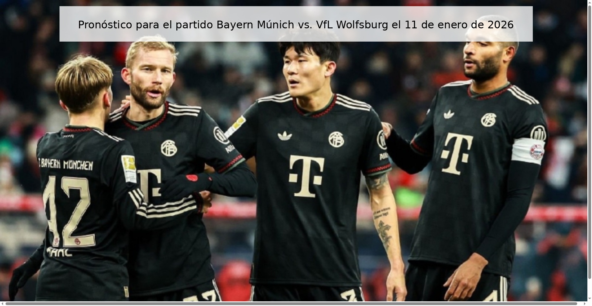 Pronóstico para el partido Bayern Múnich vs. VfL Wolfsburg el 11 de enero de 2026