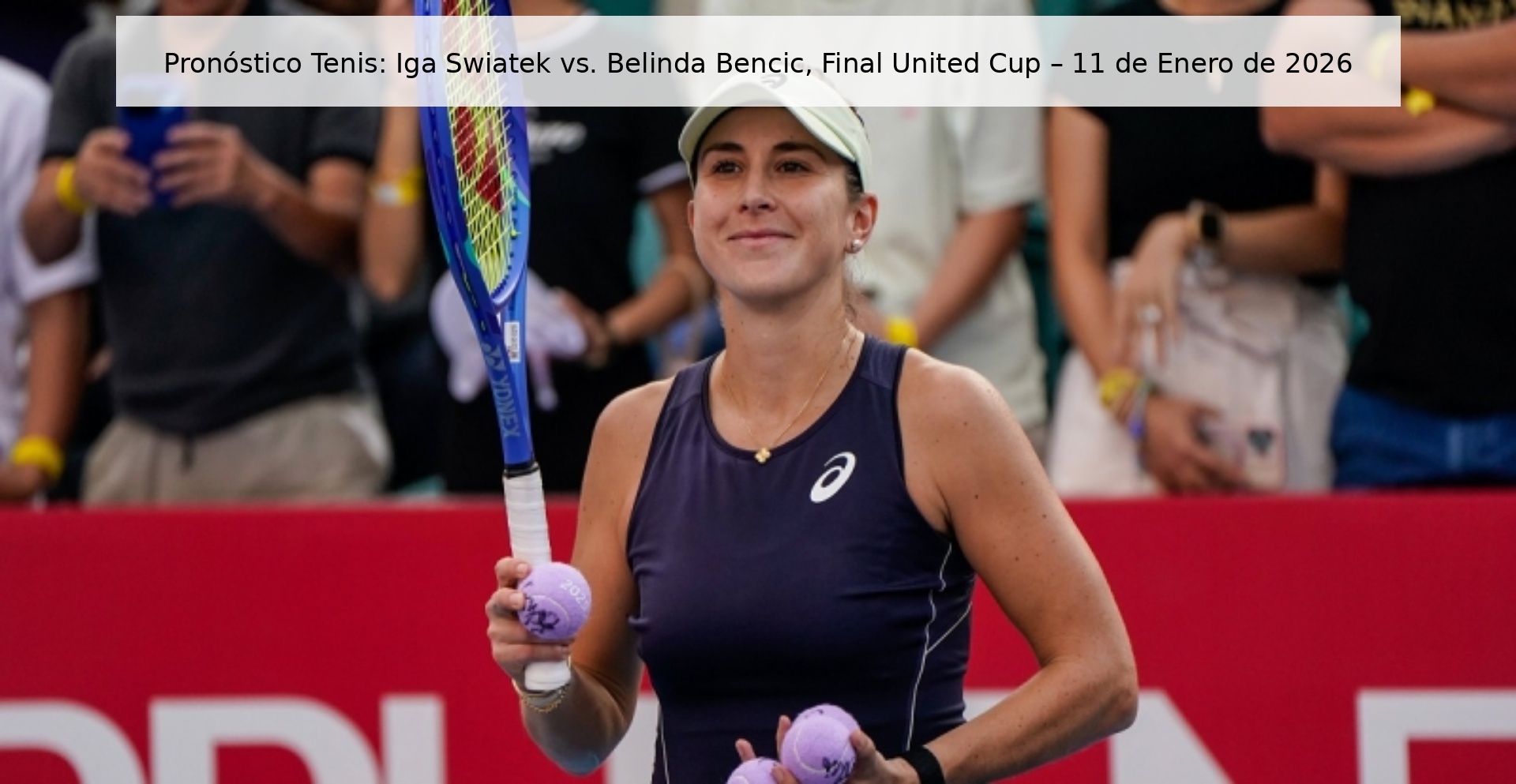 Pronóstico Tenis: Iga Swiatek vs. Belinda Bencic, Final United Cup – 11 de Enero de 2026