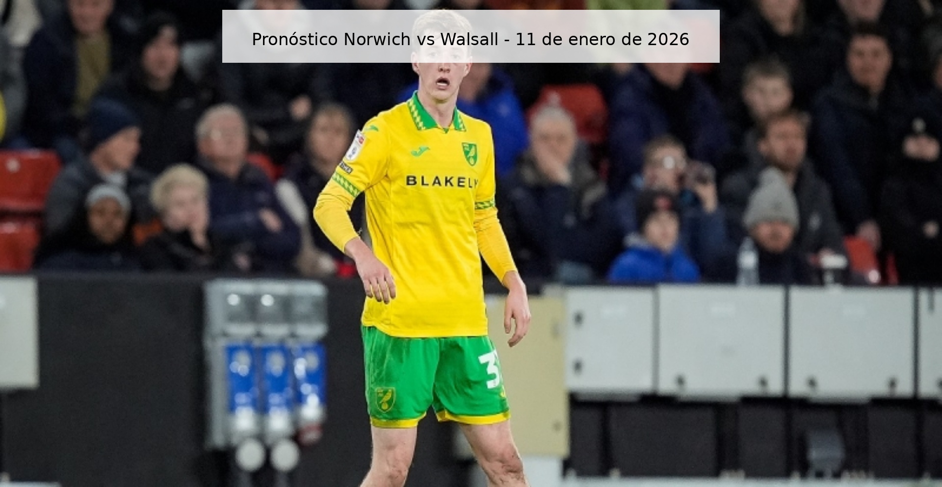 Pronóstico Norwich vs Walsall – 11 de enero de 2026