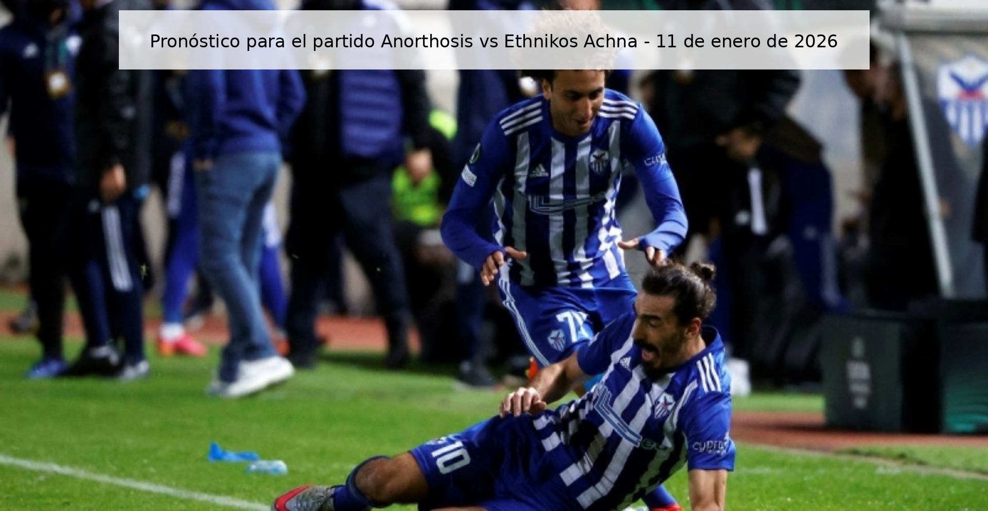 Pronóstico para el partido Anorthosis vs Ethnikos Achna – 11 de enero de 2026
