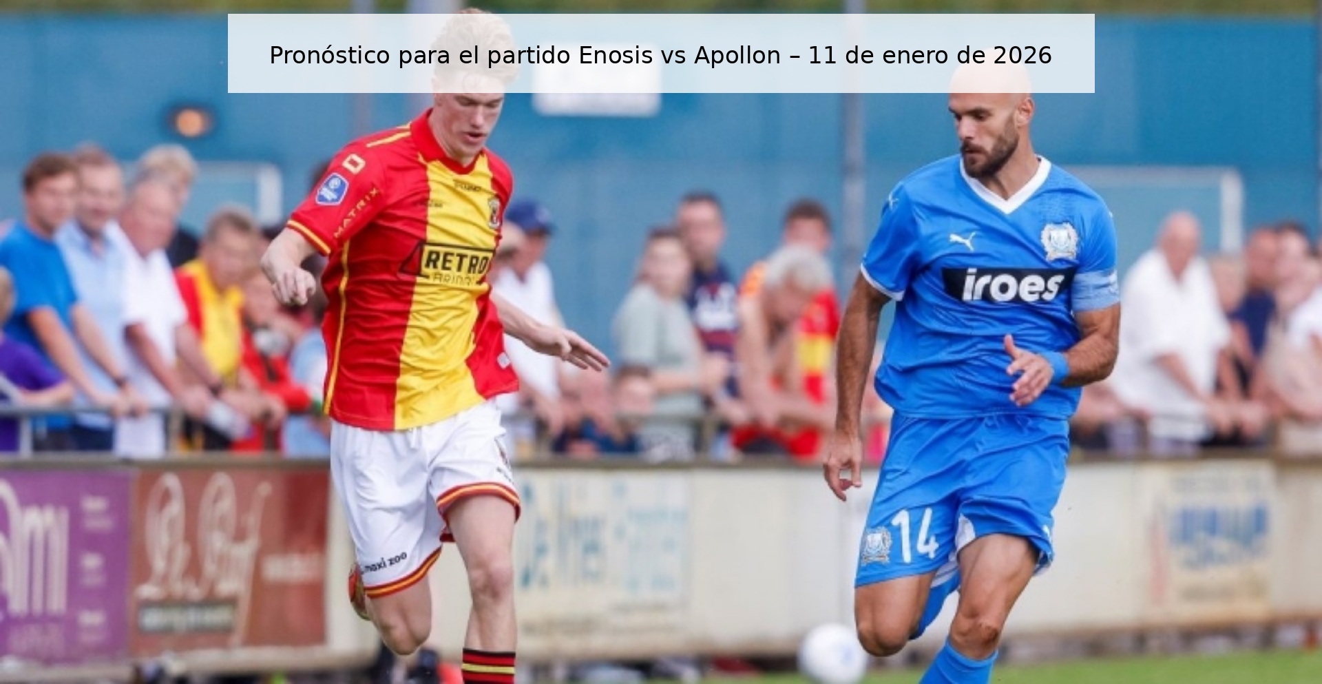 Pronóstico para el partido Enosis vs Apollon – 11 de enero de 2026