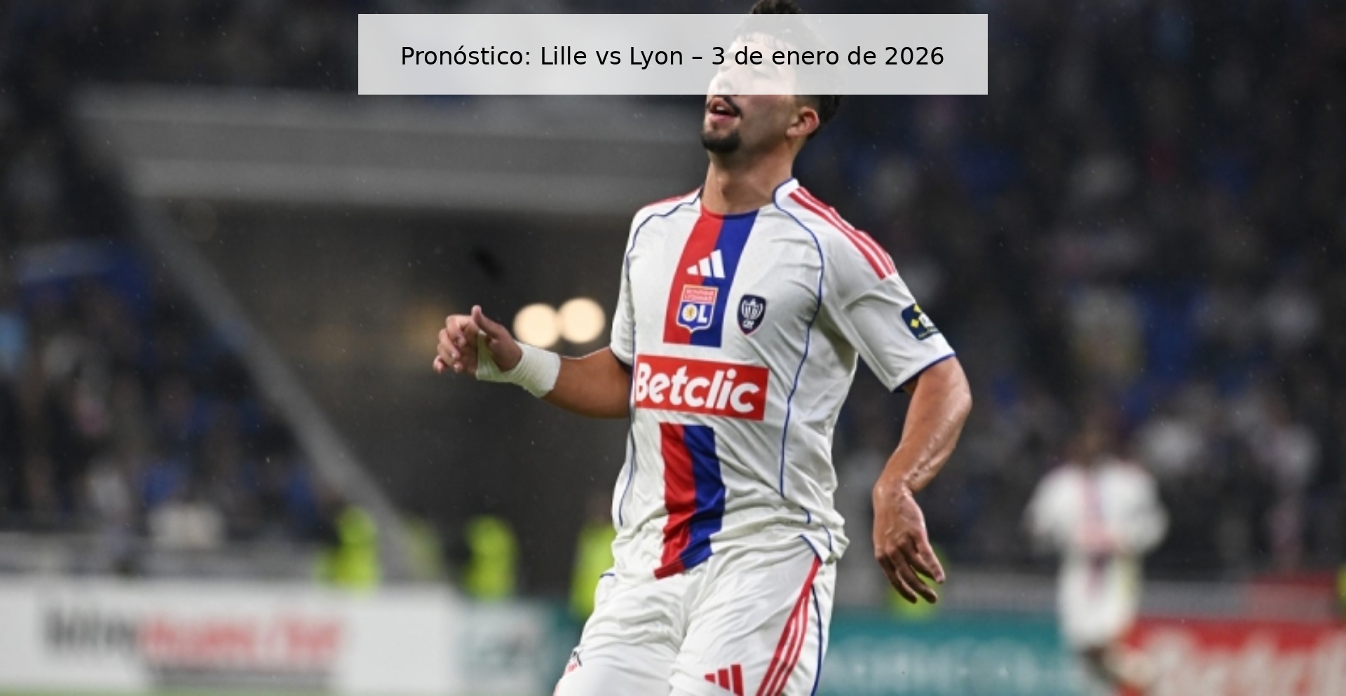 Pronóstico: Lille vs Lyon – 3 de enero de 2026