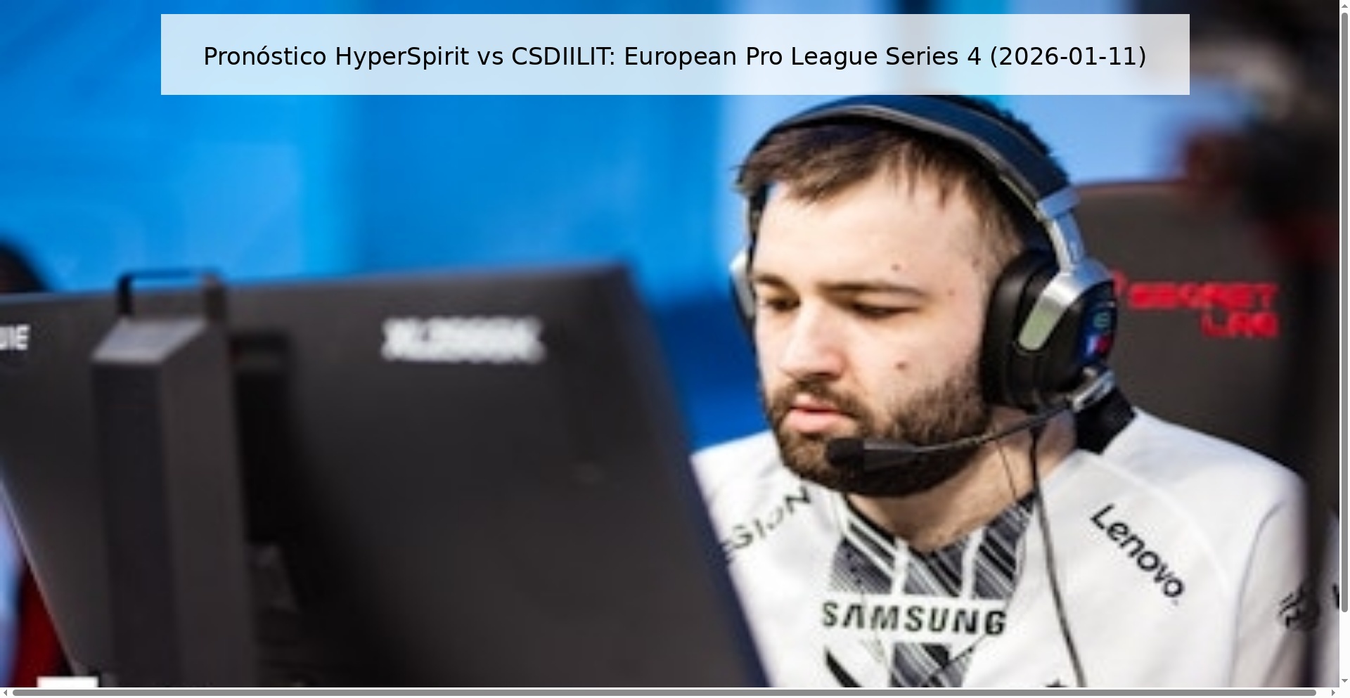Pronóstico HyperSpirit vs CSDIILIT: European Pro League Series 4 (2026-01-11)