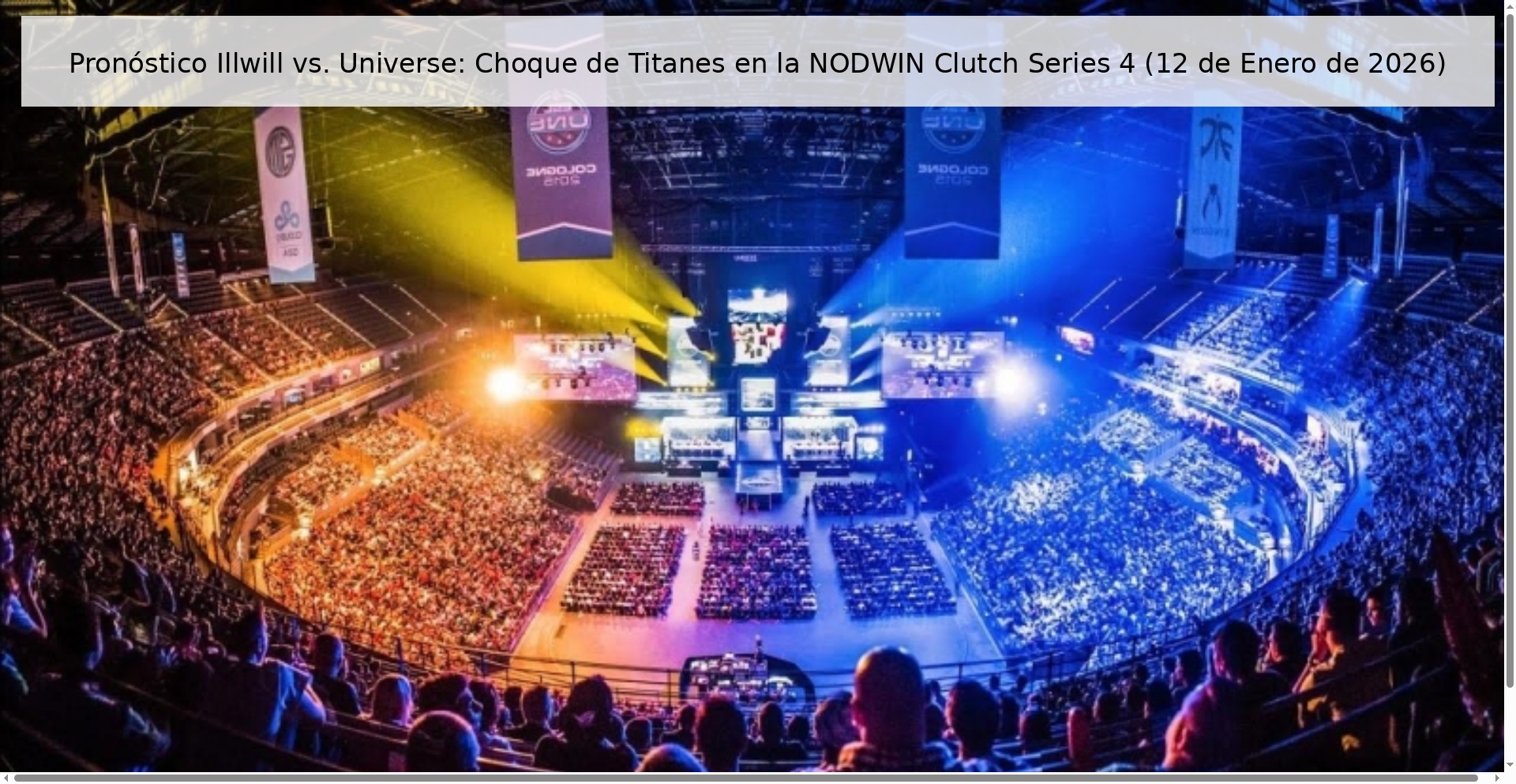 Pronóstico Illwill vs. Universe: Choque de Titanes en la NODWIN Clutch Series 4 (12 de Enero de 2026)