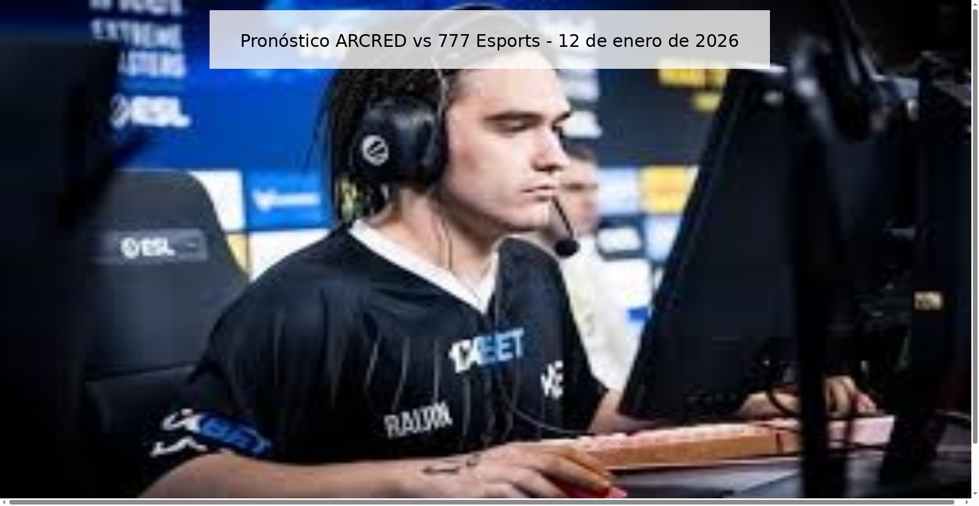 Pronóstico ARCRED vs 777 Esports – 12 de enero de 2026