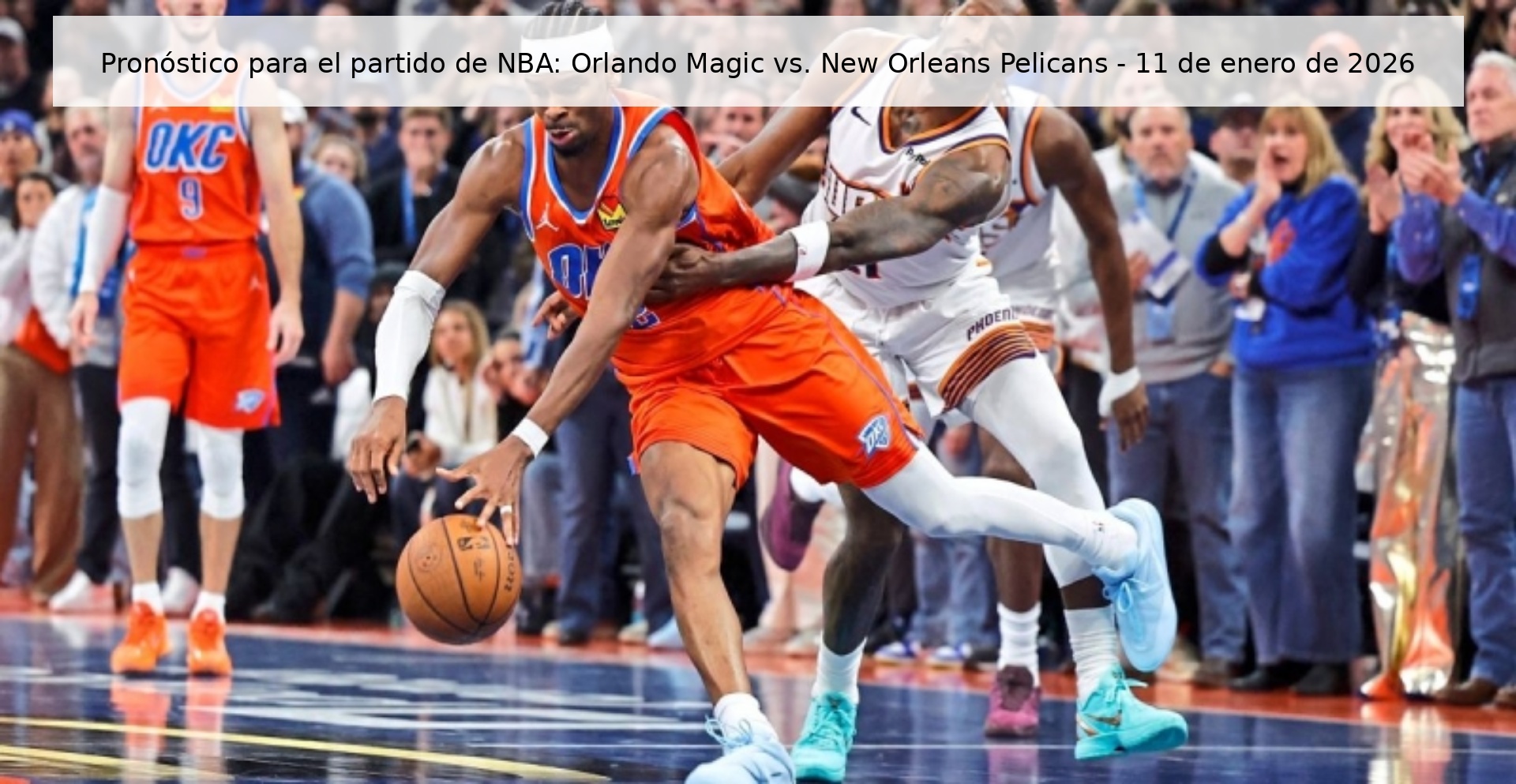 Pronóstico para el partido de NBA: Orlando Magic vs. New Orleans Pelicans – 11 de enero de 2026