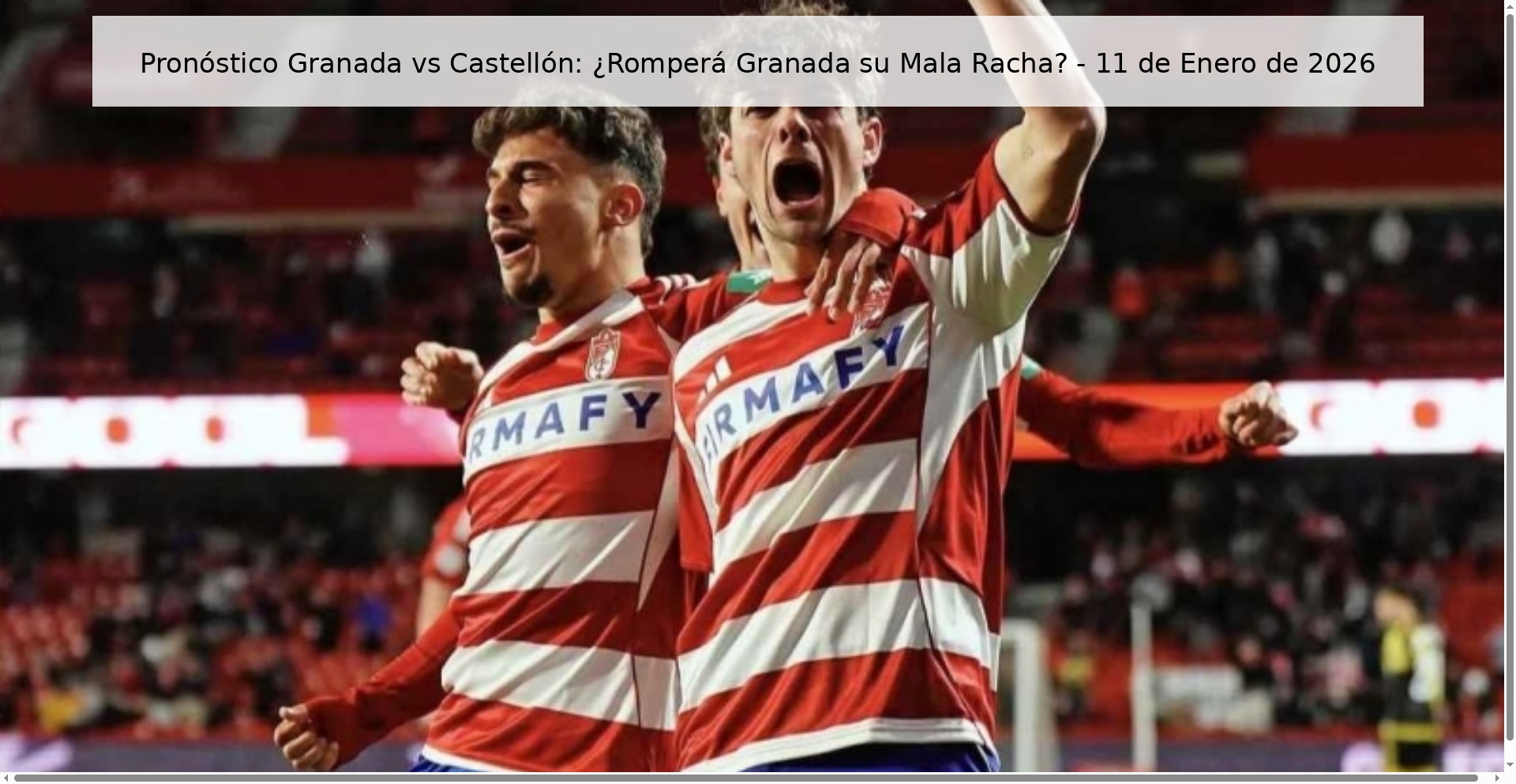 Pronóstico Granada vs Castellón: ¿Romperá Granada su Mala Racha? – 11 de Enero de 2026