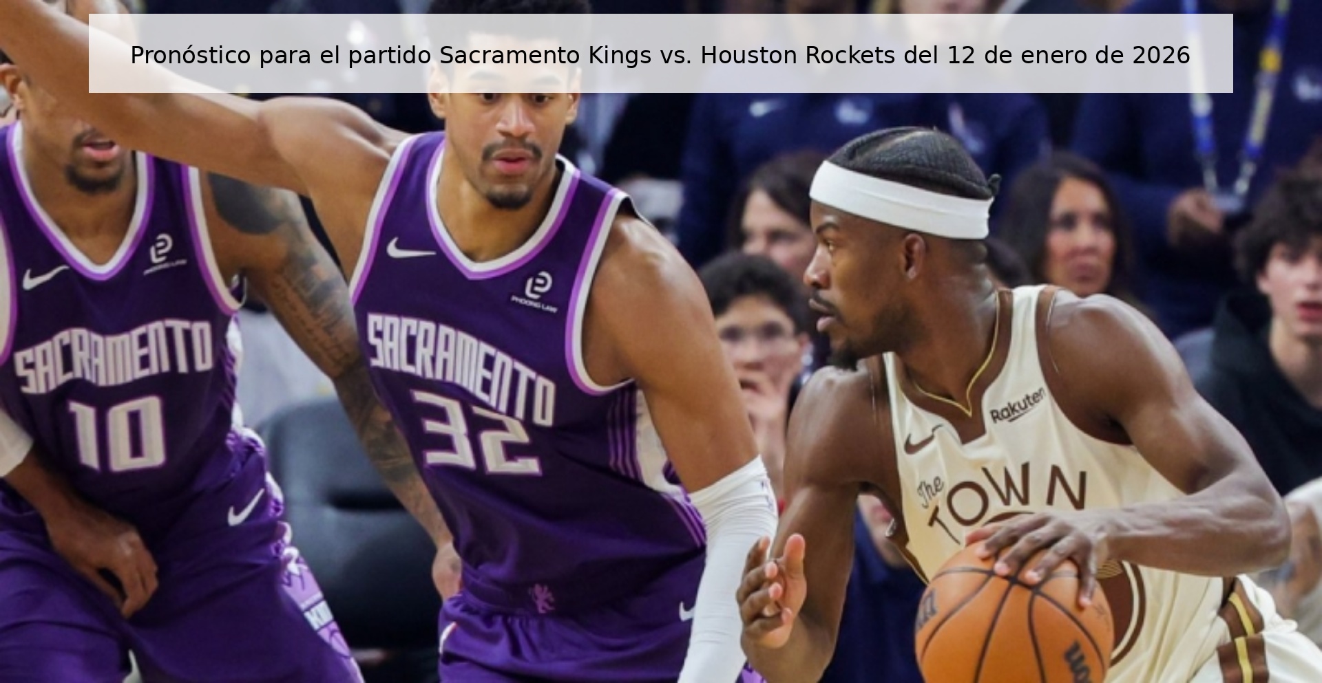 Pronóstico para el partido Sacramento Kings vs. Houston Rockets del 12 de enero de 2026