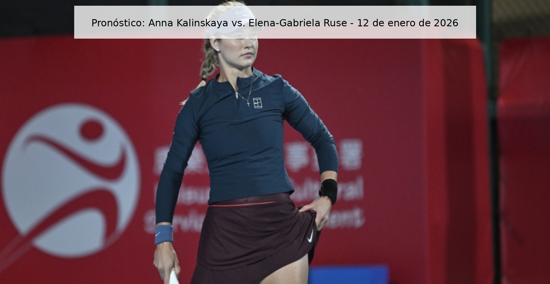 Pronóstico: Anna Kalinskaya vs. Elena-Gabriela Ruse – 12 de enero de 2026