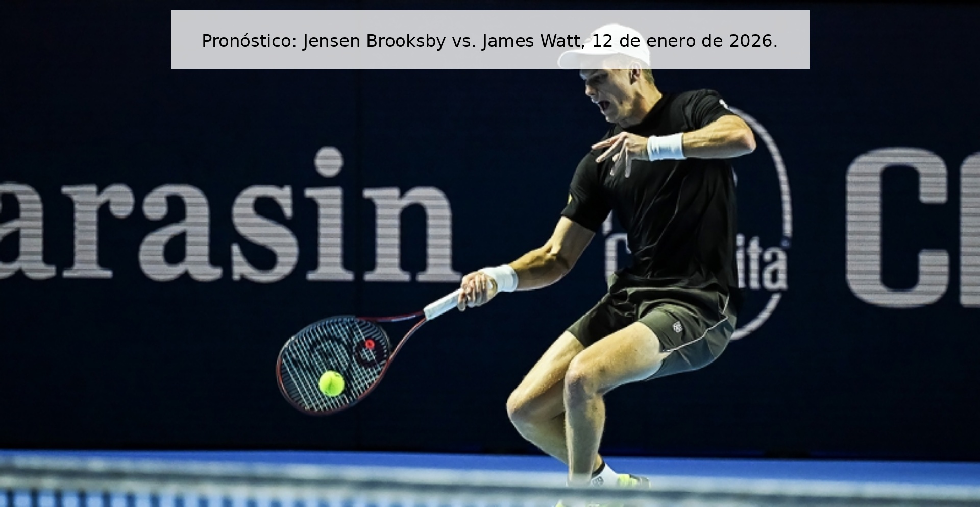 Pronóstico: Jensen Brooksby vs. James Watt, 12 de enero de 2026.