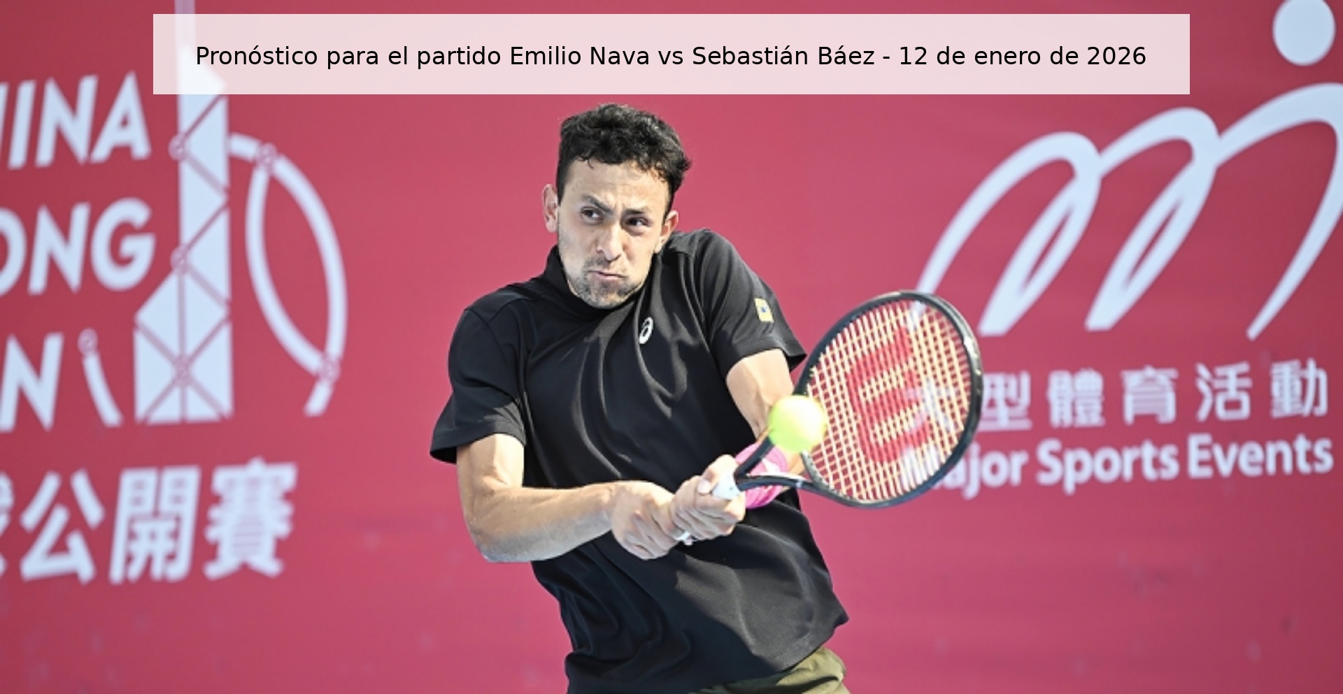Pronóstico para el partido Emilio Nava vs Sebastián Báez – 12 de enero de 2026