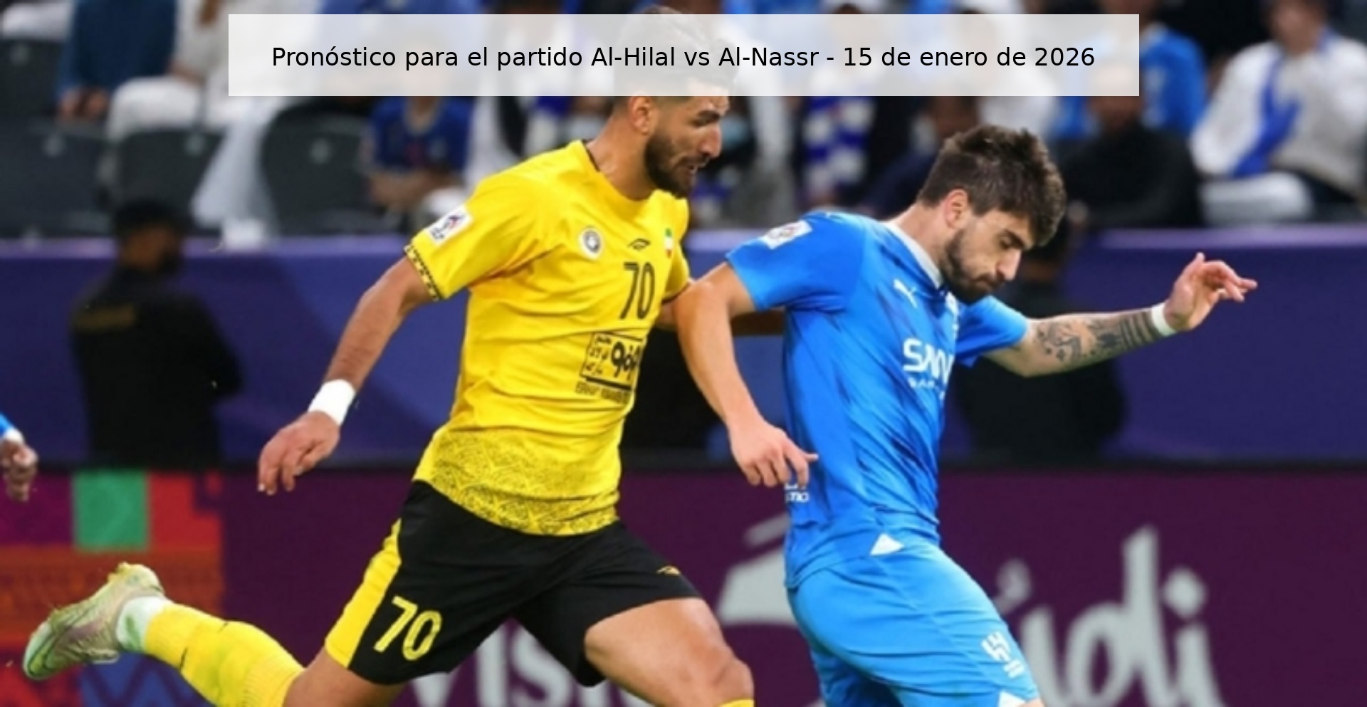Pronóstico para el partido Al-Hilal vs Al-Nassr – 15 de enero de 2026