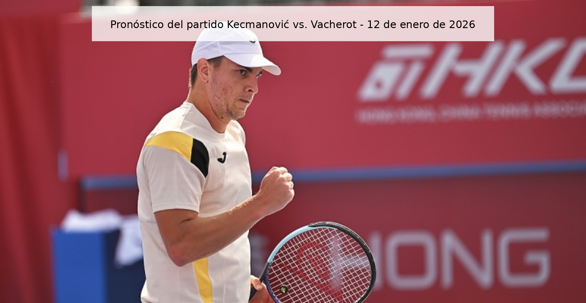 Pronóstico del partido Kecmanović vs. Vacherot – 12 de enero de 2026