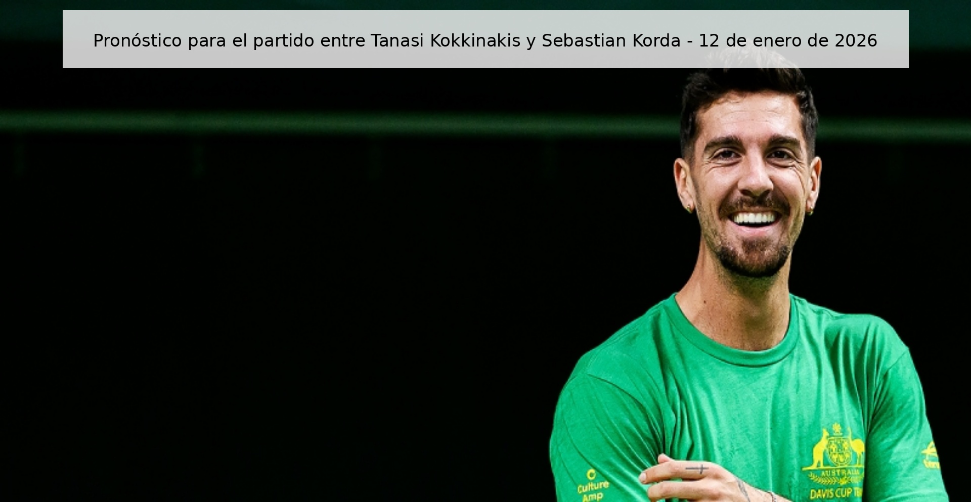 Pronóstico para el partido entre Tanasi Kokkinakis y Sebastian Korda – 12 de enero de 2026