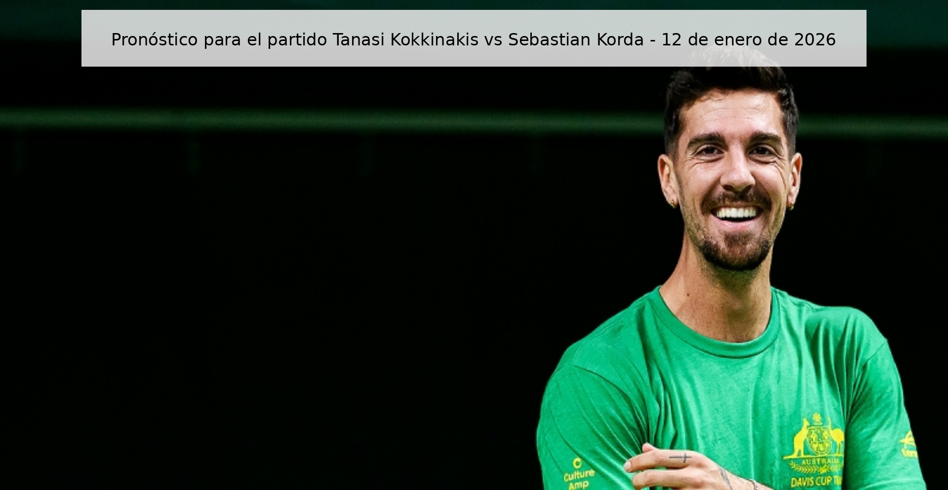 Pronóstico para el partido Tanasi Kokkinakis vs Sebastian Korda – 12 de enero de 2026
