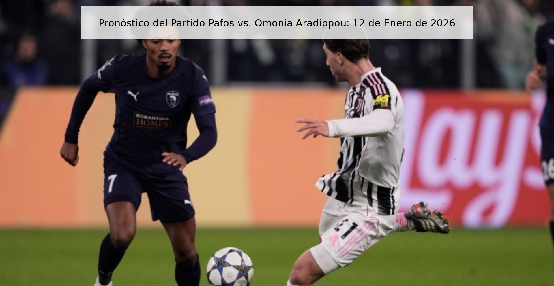 Pronóstico del Partido Pafos vs. Omonia Aradippou: 12 de Enero de 2026