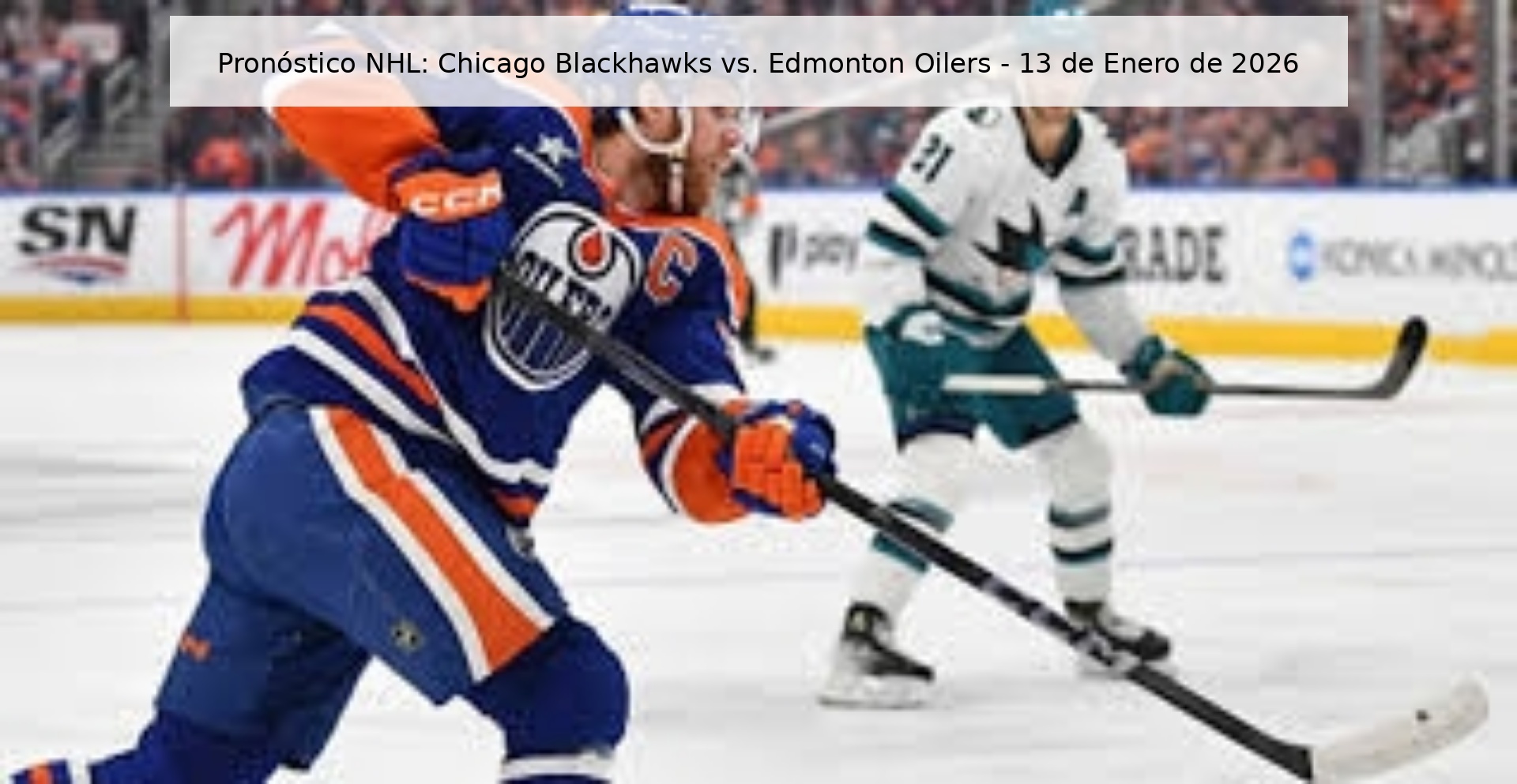 Pronóstico NHL: Chicago Blackhawks vs. Edmonton Oilers – 13 de Enero de 2026