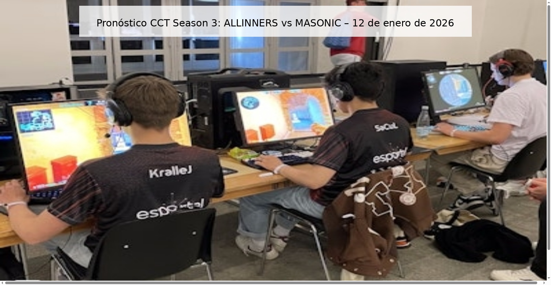 Pronóstico CCT Season 3: ALLINNERS vs MASONIC – 12 de enero de 2026