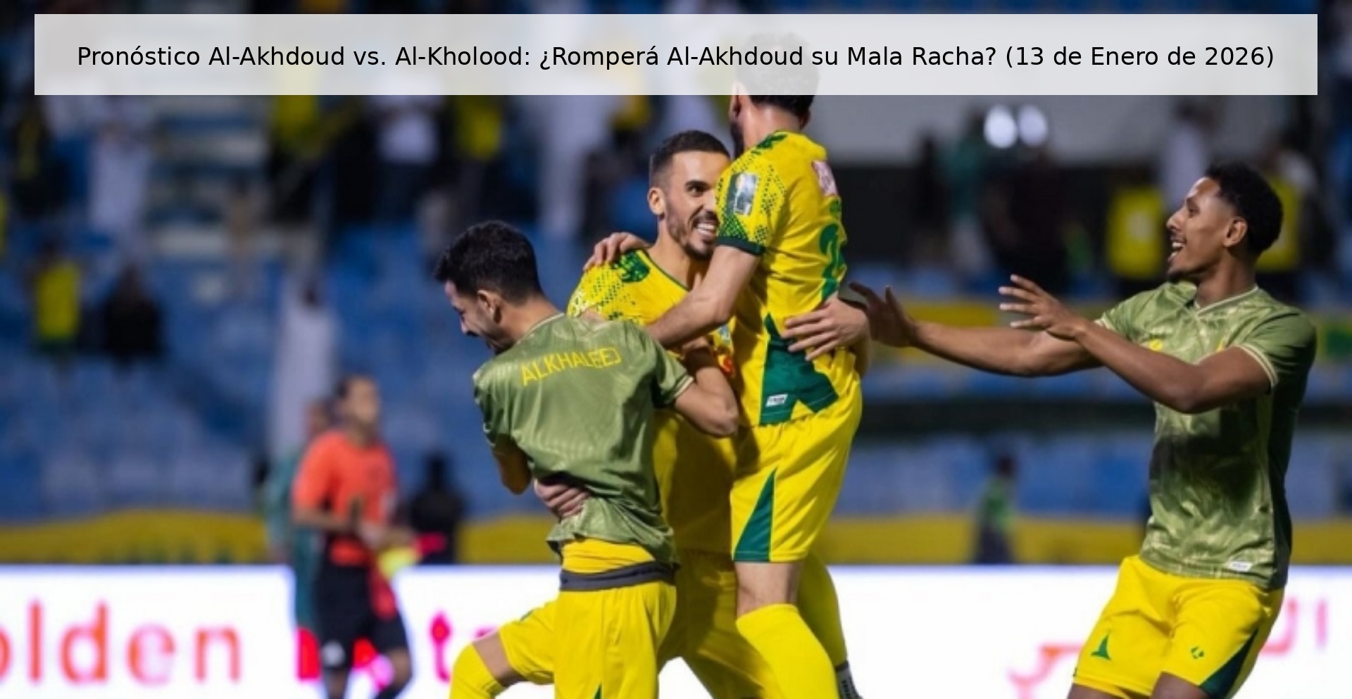 Pronóstico Al-Akhdoud vs. Al-Kholood: ¿Romperá Al-Akhdoud su Mala Racha? (13 de Enero de 2026)