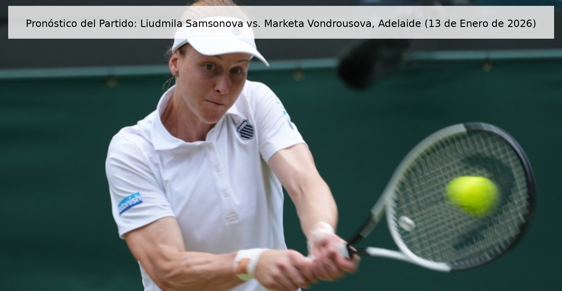 Pronóstico del Partido: Liudmila Samsonova vs. Marketa Vondrousova, Adelaide (13 de Enero de 2026)