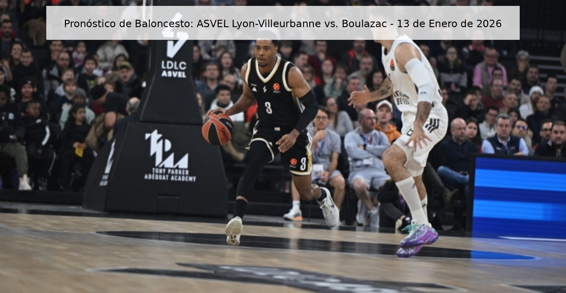 Pronóstico de Baloncesto: ASVEL Lyon-Villeurbanne vs. Boulazac – 13 de Enero de 2026