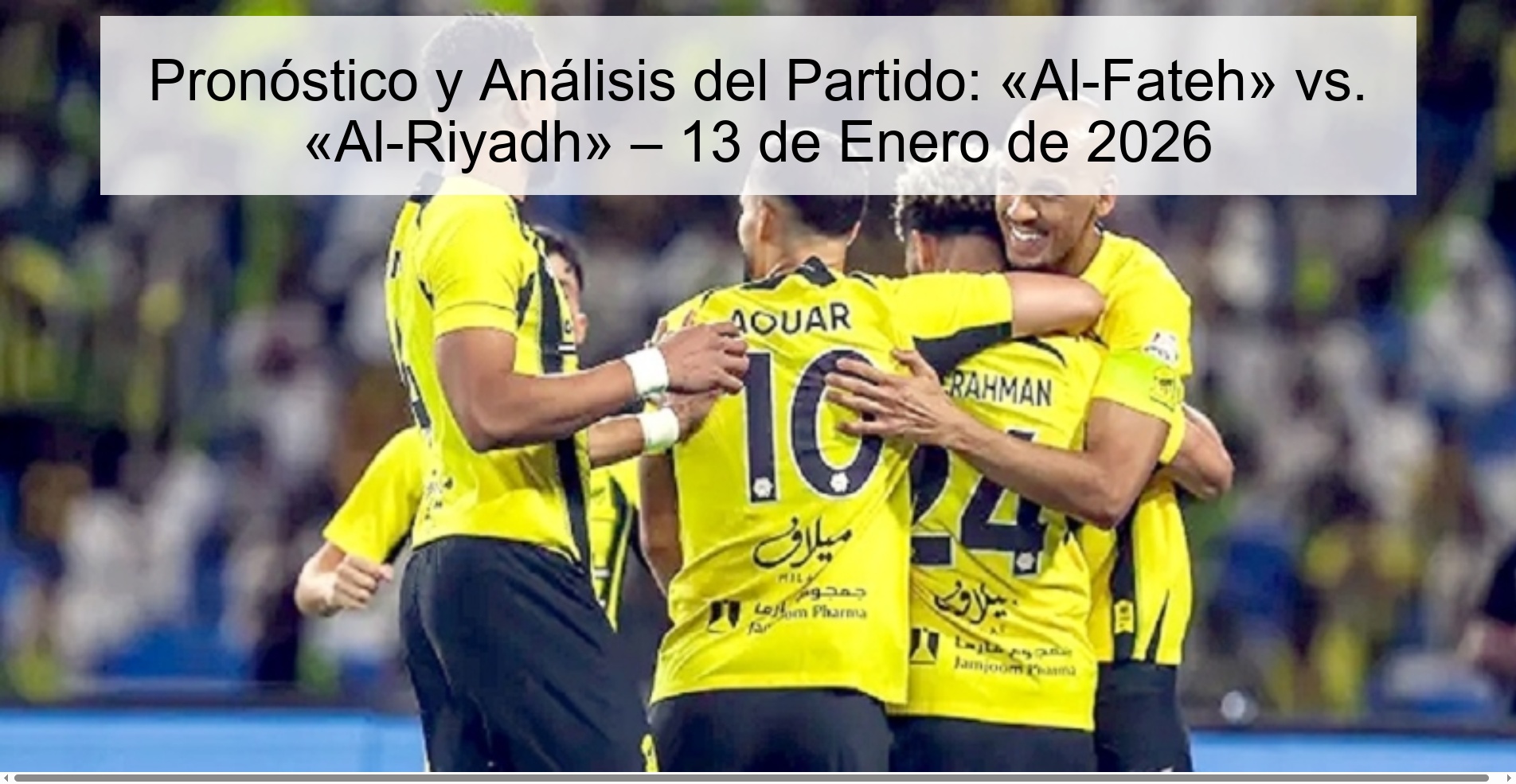 Pronóstico y Análisis del Partido: «Al-Fateh» vs. «Al-Riyadh» – 13 de Enero de 2026