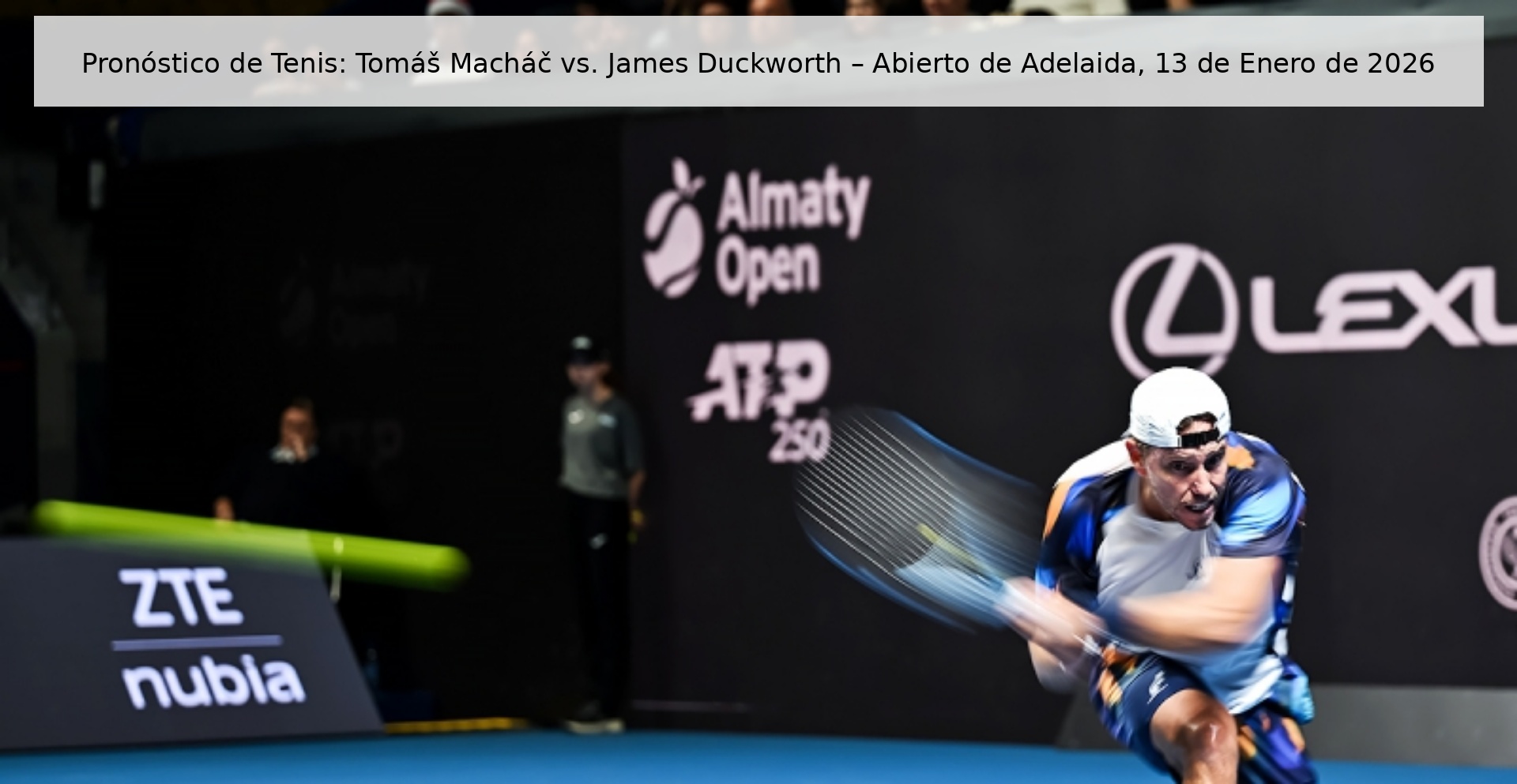 Pronóstico de Tenis: Tomáš Macháč vs. James Duckworth – Abierto de Adelaida, 13 de Enero de 2026